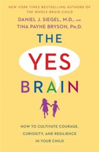 parenting coach book: "The Yes Brain: How to Cultivate Courage..."